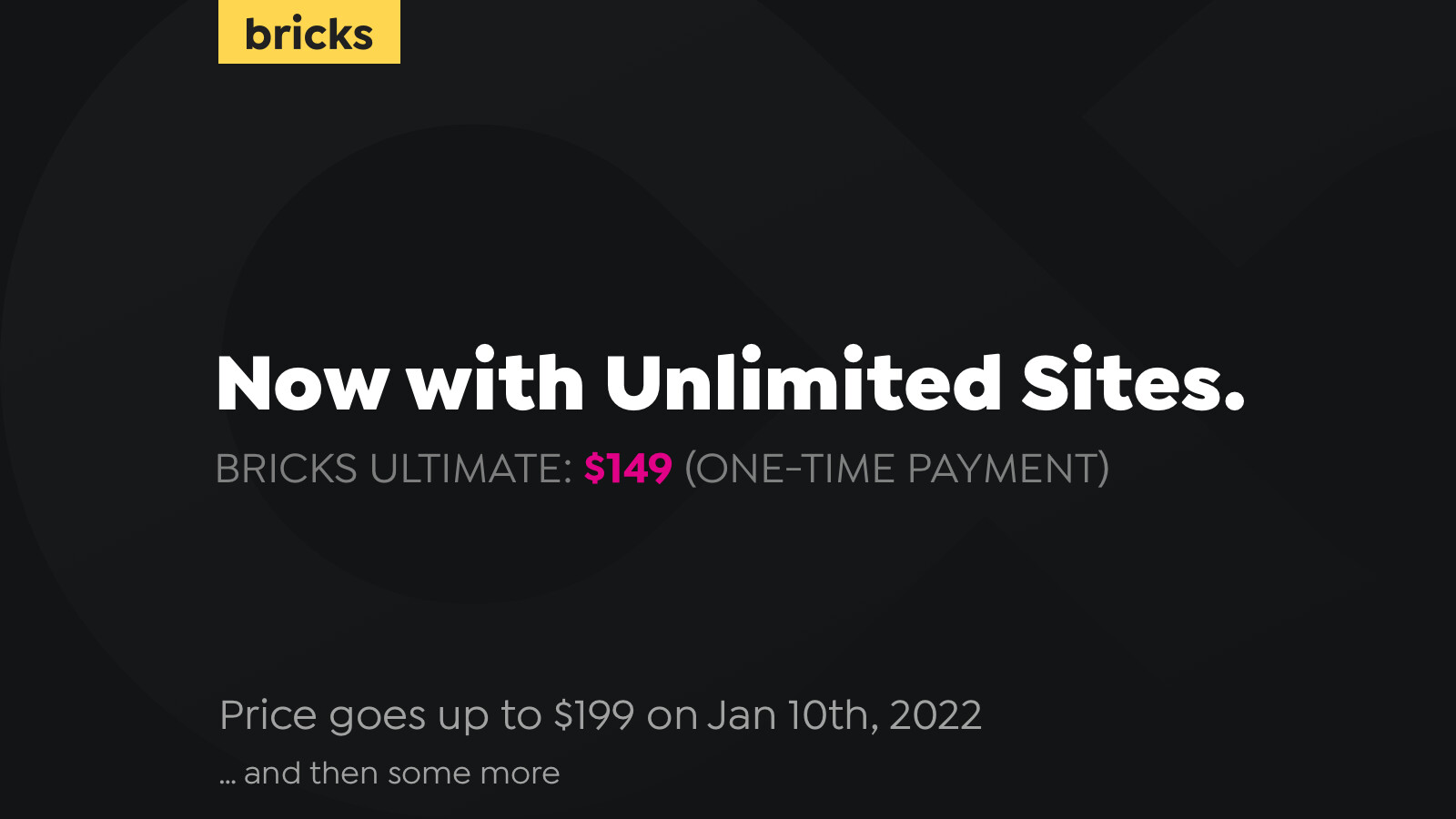 Bricks Ultimate - Unlimited Sites for $149